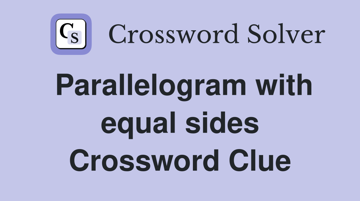 Parallelogram with equal sides Crossword Clue