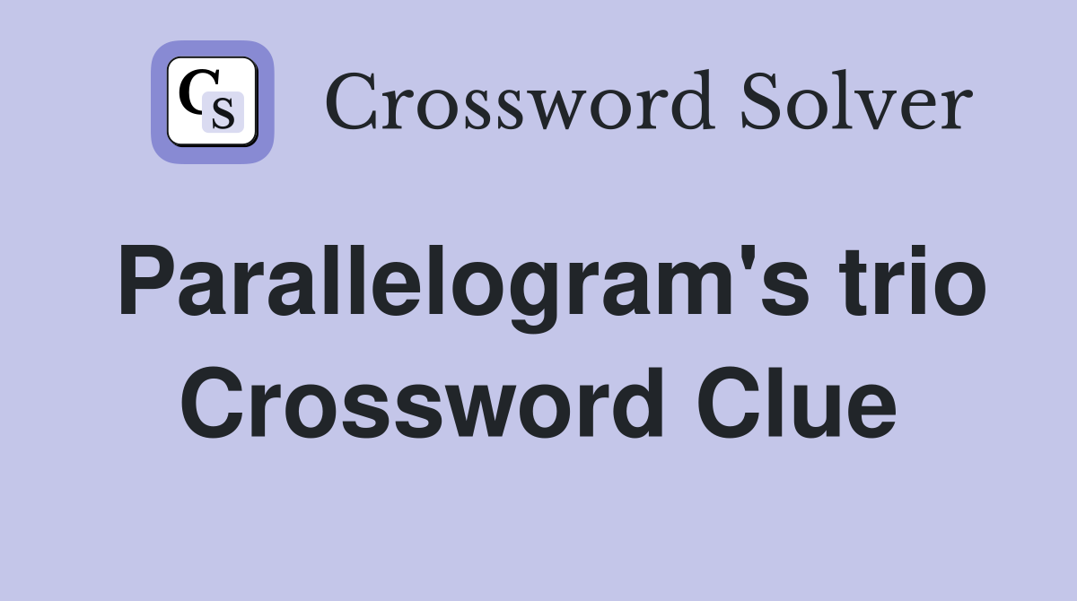Parallelogram's trio Crossword Clue
