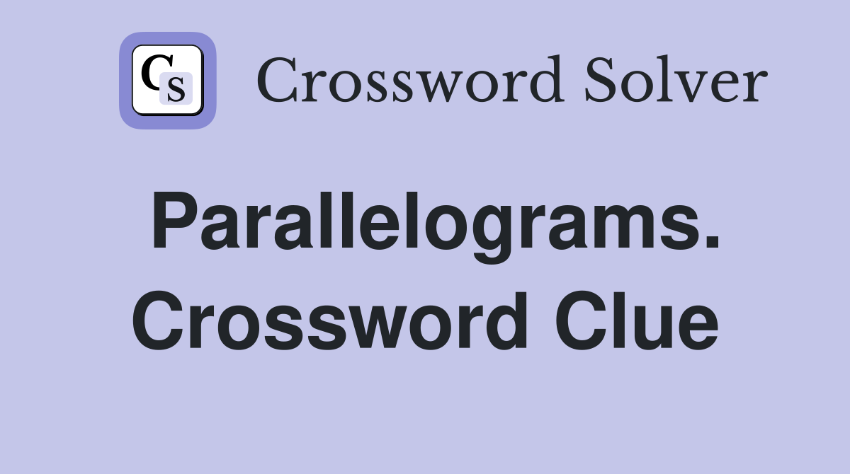 Parallelograms. Crossword Clue