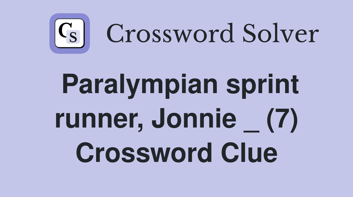 Paralympian sprint runner, Jonnie _ (7) Crossword Clue