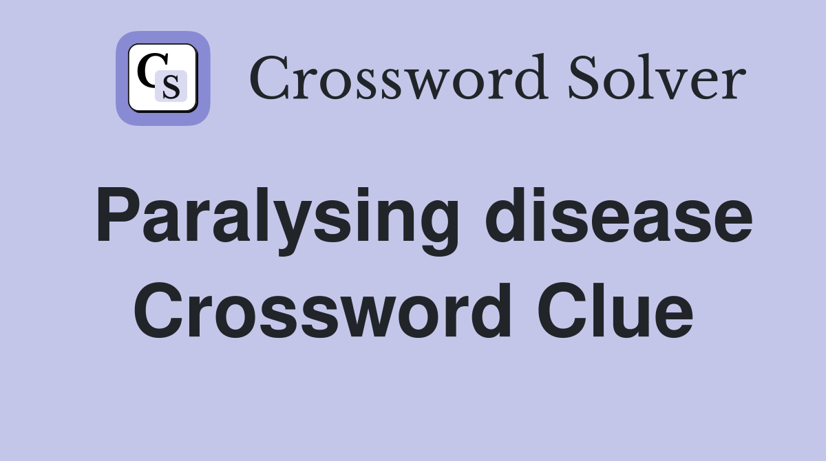 Paralysing disease Crossword Clue Answers Crossword Solver