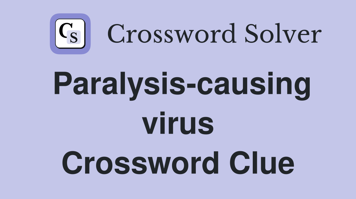 Paralysis-causing virus Crossword Clue