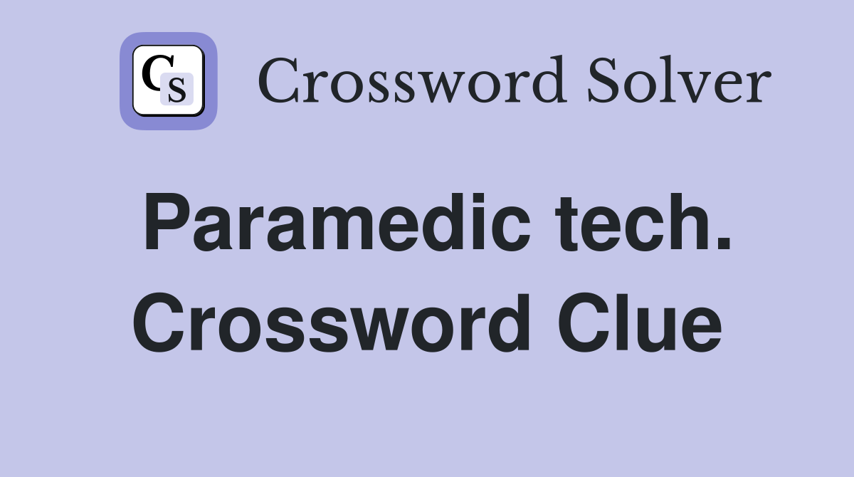 Paramedic tech. Crossword Clue