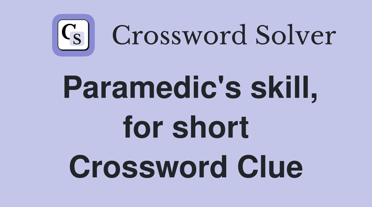Paramedic's skill, for short Crossword Clue