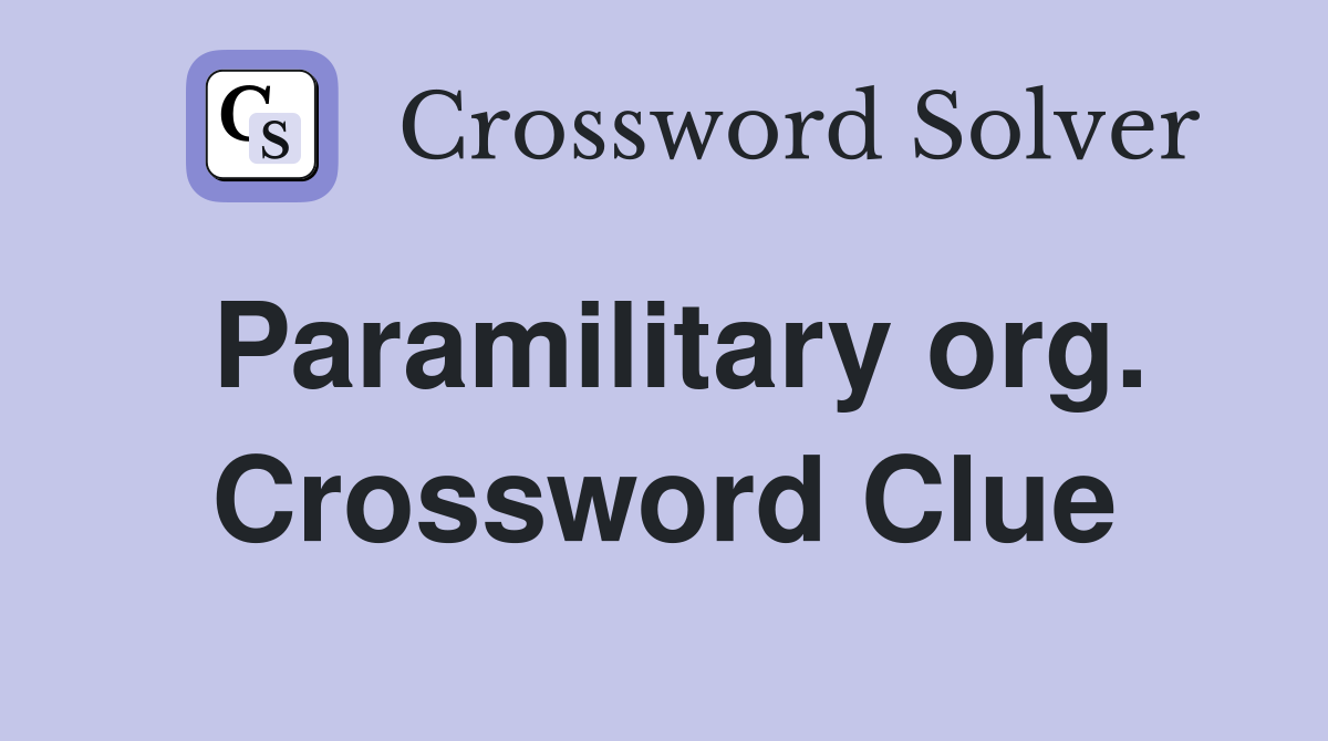 Paramilitary org. Crossword Clue