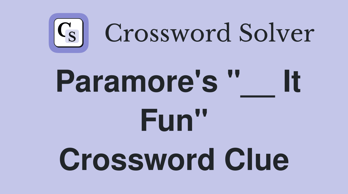 Paramore's "__ It Fun" Crossword Clue