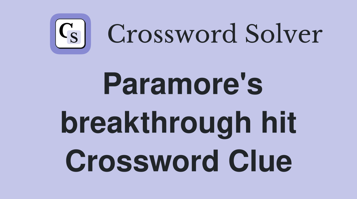Paramore's breakthrough hit Crossword Clue