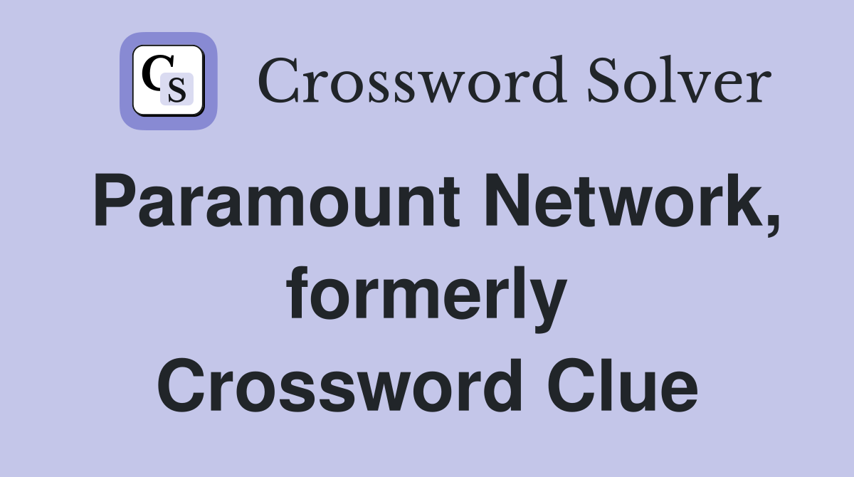 Paramount Network, formerly Crossword Clue