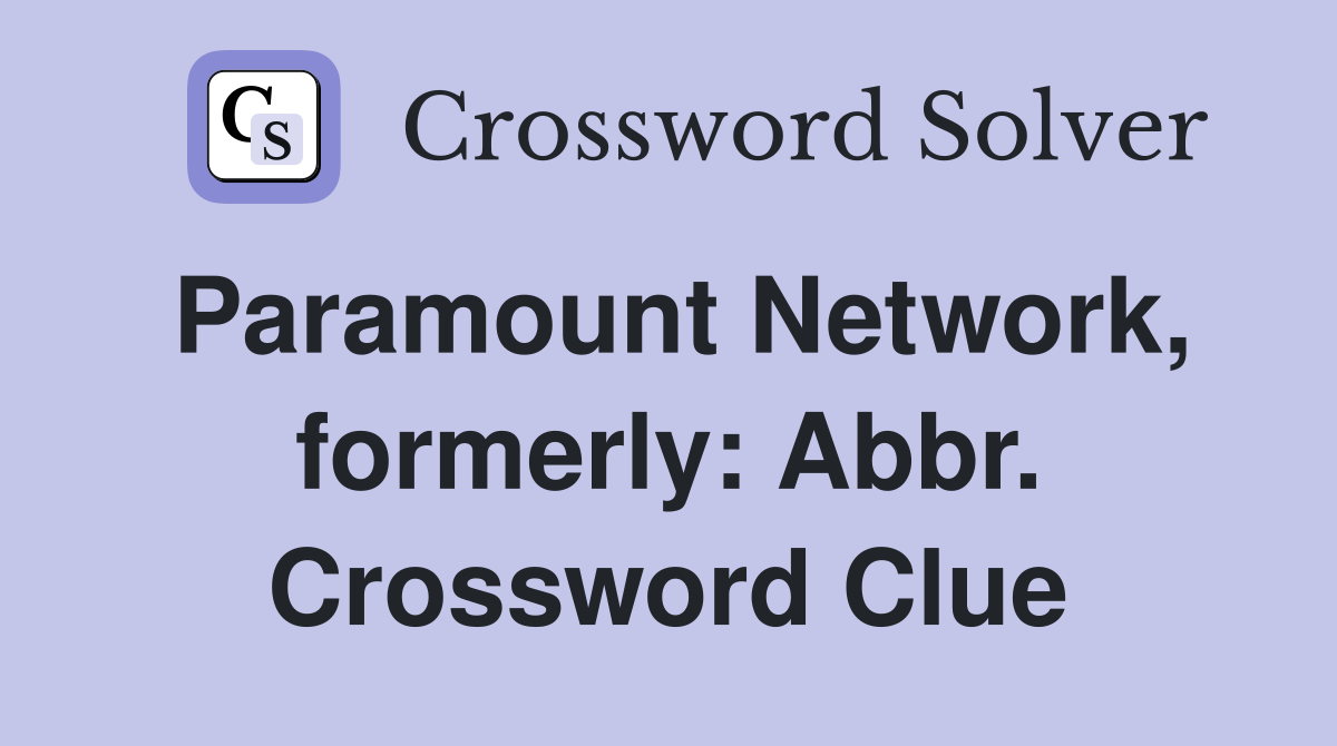 Paramount Network, formerly: Abbr. Crossword Clue