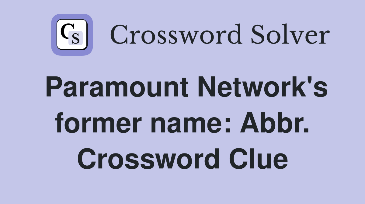 Paramount Network's former name: Abbr. Crossword Clue