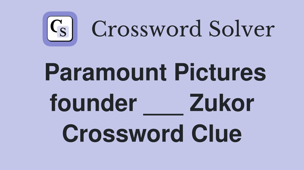 Paramount Pictures founder ___ Zukor Crossword Clue