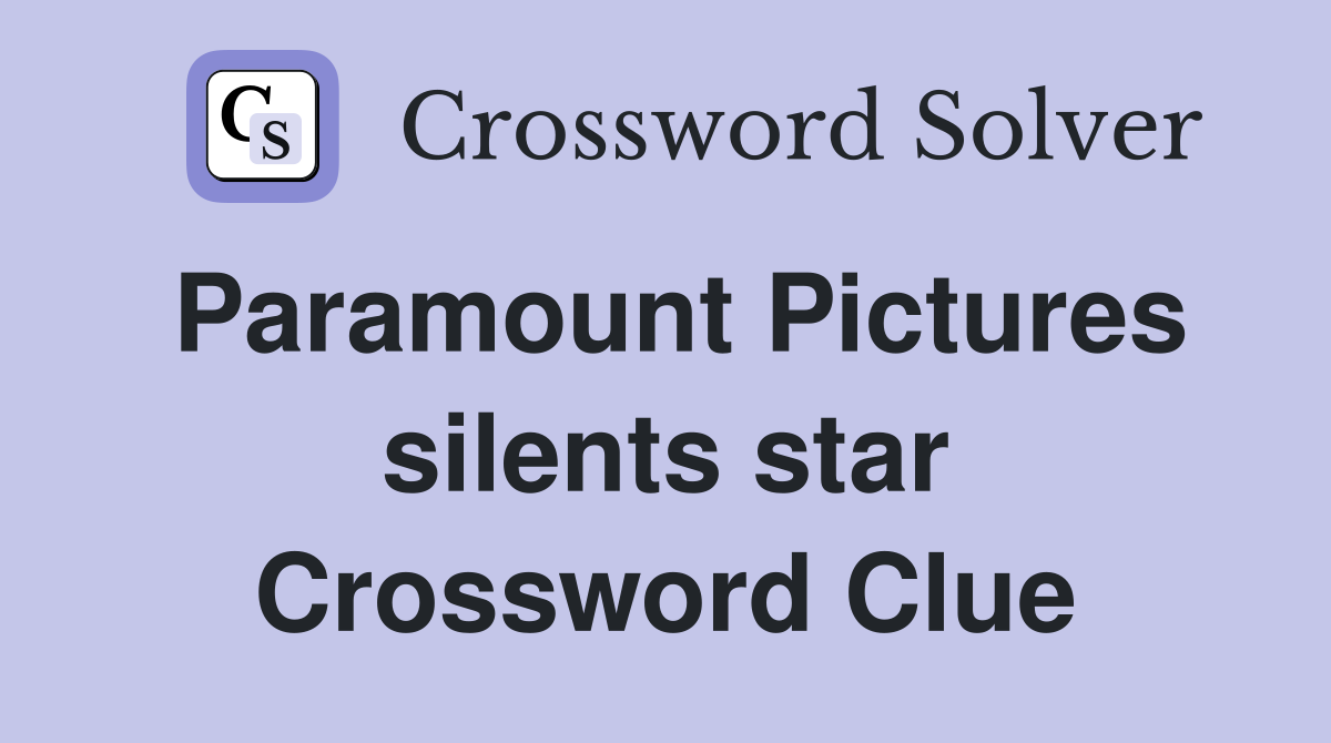 Paramount Pictures silents star Crossword Clue