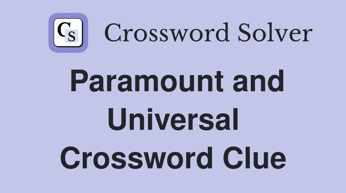 Paramount and Universal Crossword Clue