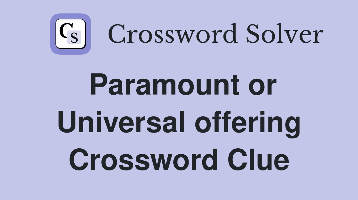 Paramount or Universal offering Crossword Clue