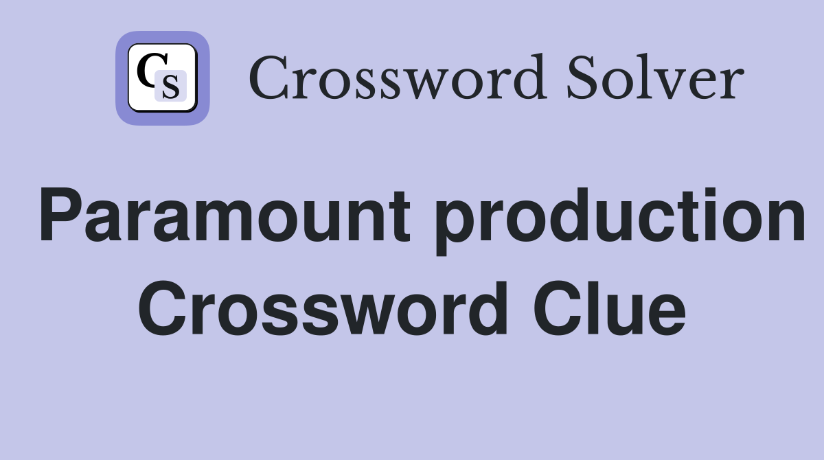 Paramount production Crossword Clue