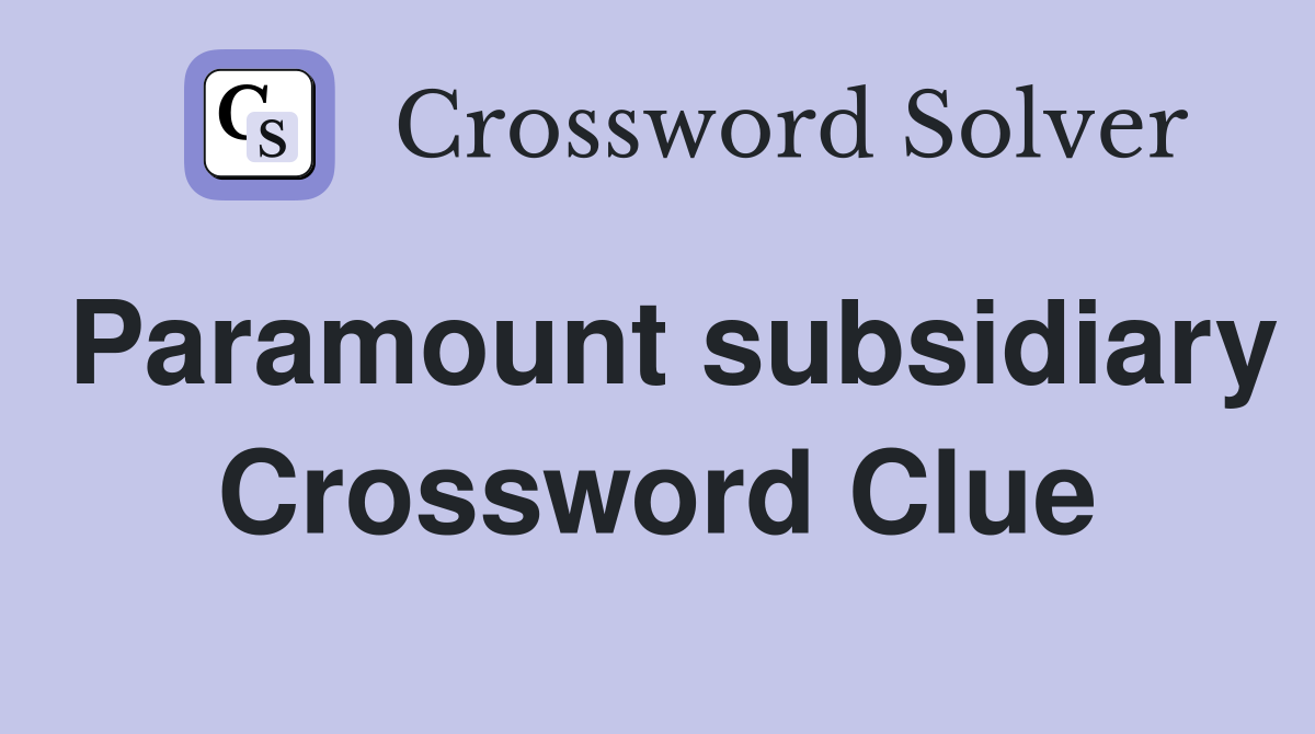 Paramount subsidiary Crossword Clue