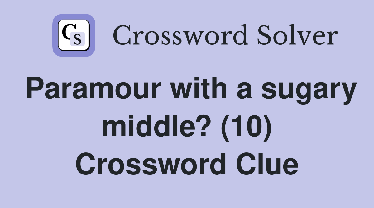 Paramour with a sugary middle? (10) Crossword Clue