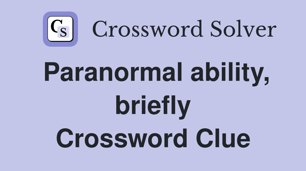 Paranormal ability, briefly Crossword Clue