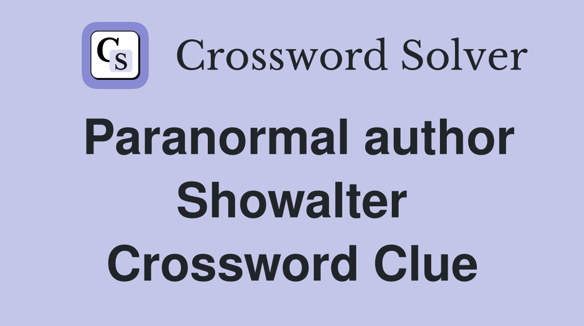 Paranormal author Showalter Crossword Clue
