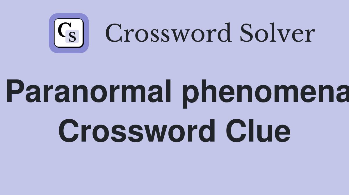 Paranormal phenomena Crossword Clue
