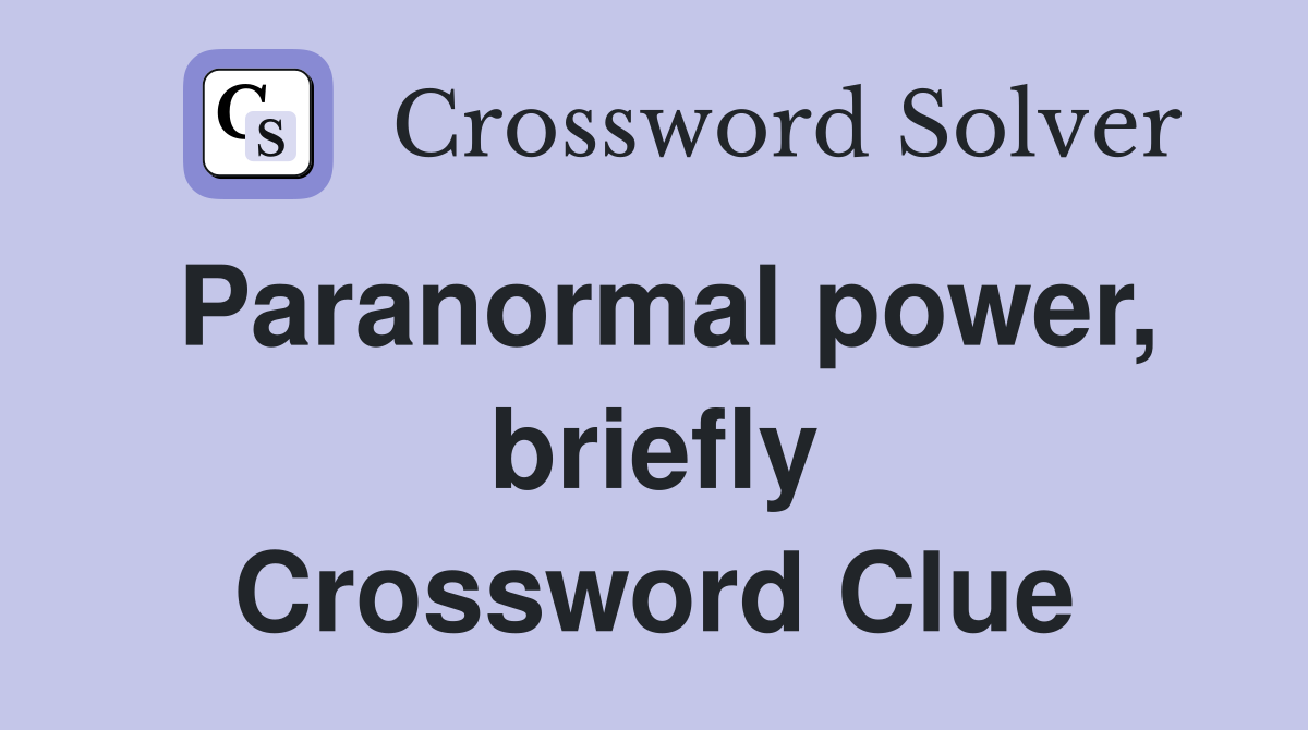Paranormal power, briefly Crossword Clue