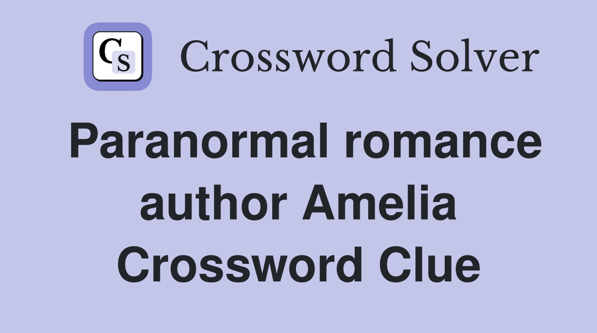 Paranormal romance author Amelia Crossword Clue