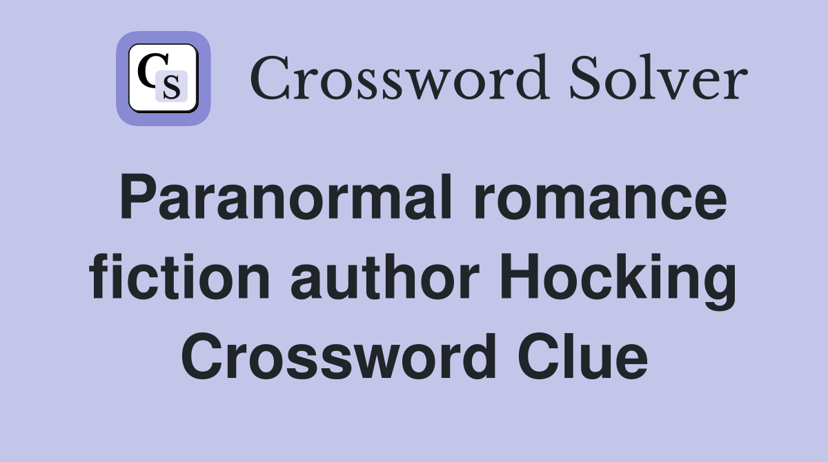 Paranormal romance fiction author Hocking Crossword Clue