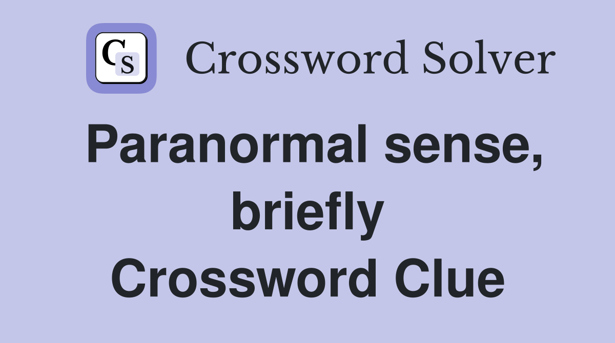 Paranormal sense, briefly Crossword Clue