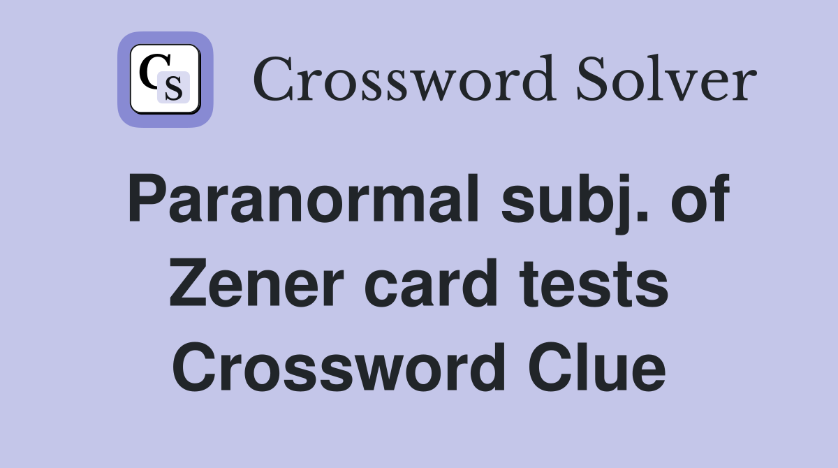 Paranormal subj. of Zener card tests Crossword Clue