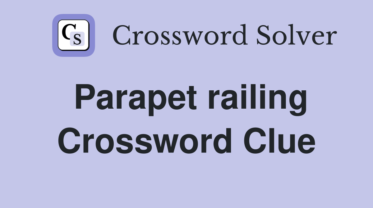 Parapet railing Crossword Clue