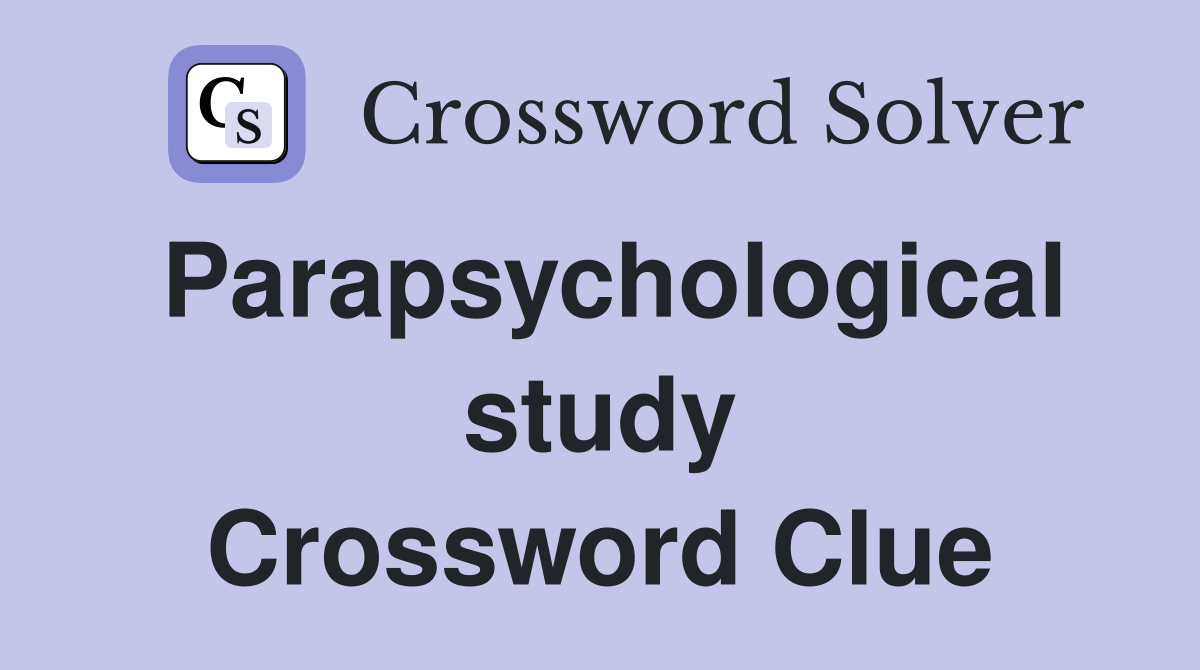 Parapsychological study Crossword Clue