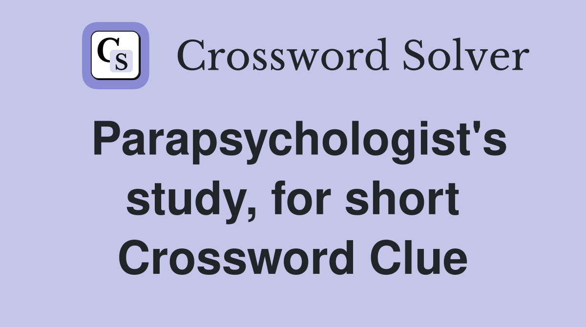 Parapsychologist's study, for short Crossword Clue