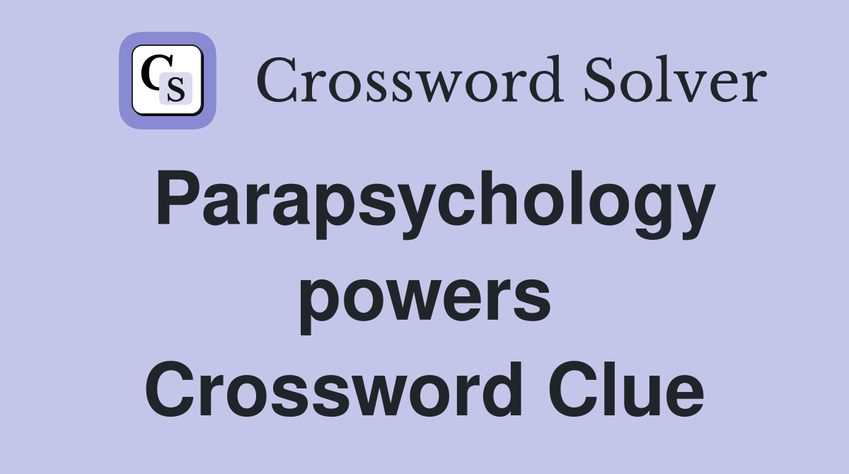 Parapsychology powers Crossword Clue
