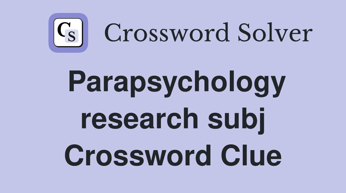 Parapsychology research subj Crossword Clue