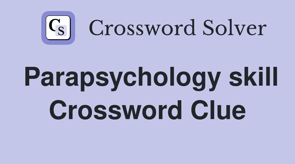 Parapsychology skill Crossword Clue