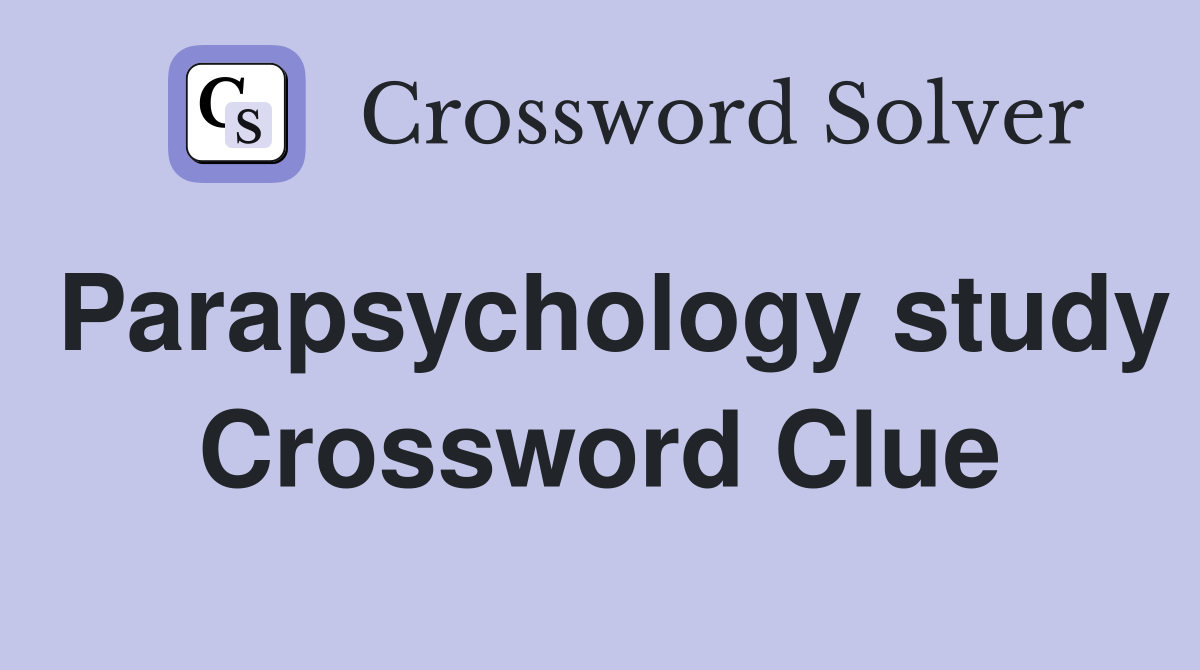 Parapsychology study Crossword Clue