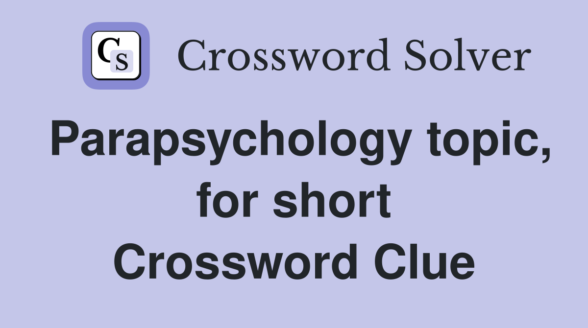Parapsychology topic, for short Crossword Clue