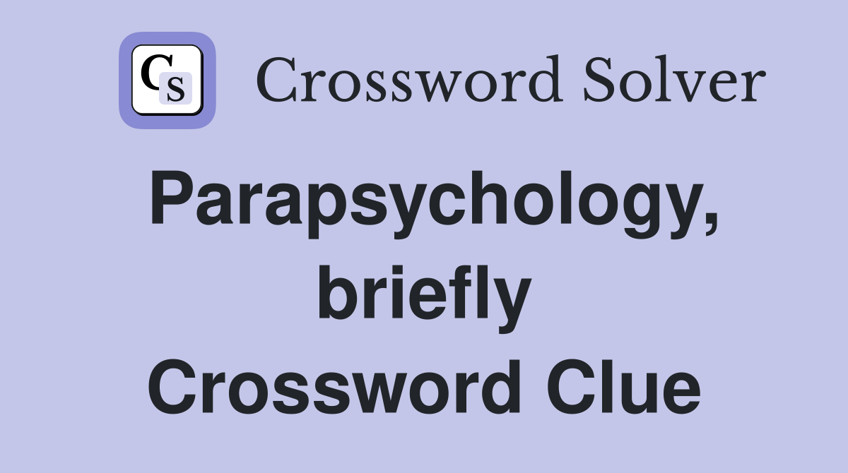 Parapsychology, briefly Crossword Clue