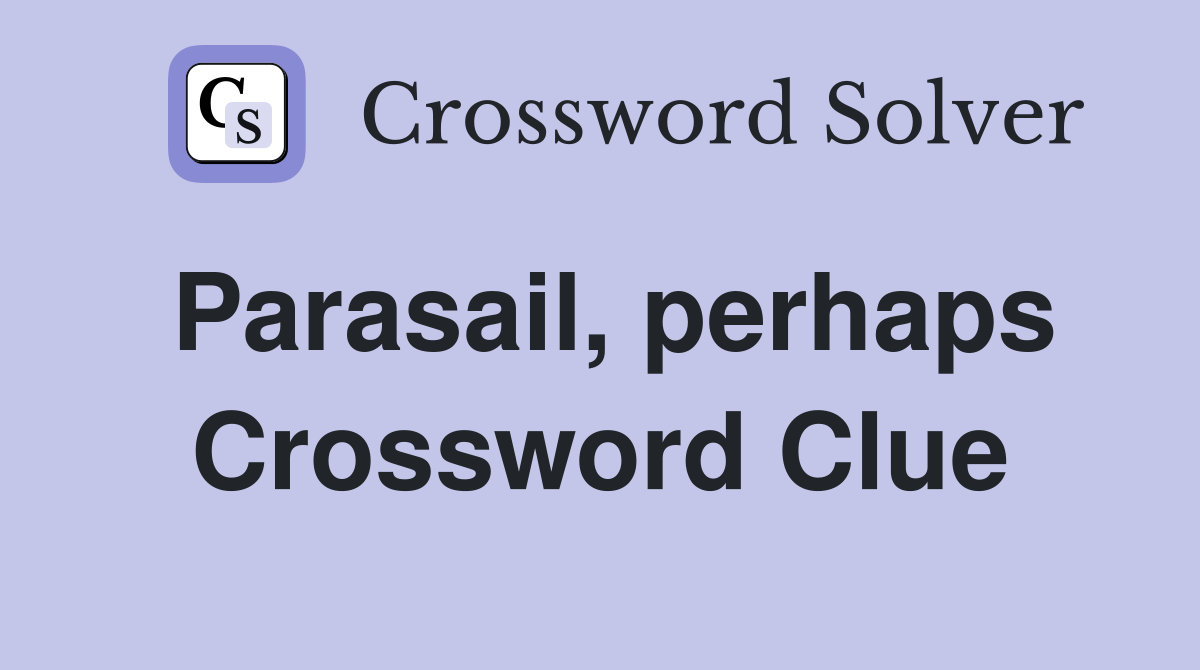 Parasail, perhaps Crossword Clue