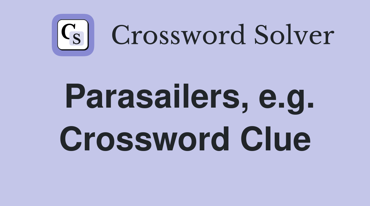 Parasailers, e.g. Crossword Clue