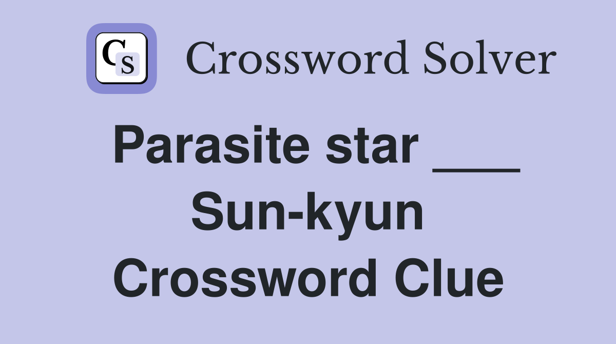 Parasite star ___ Sun-kyun Crossword Clue