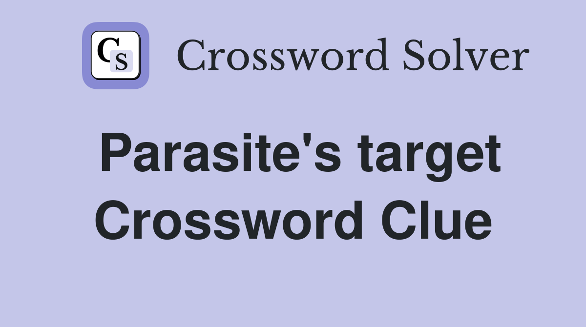 Parasite's target Crossword Clue