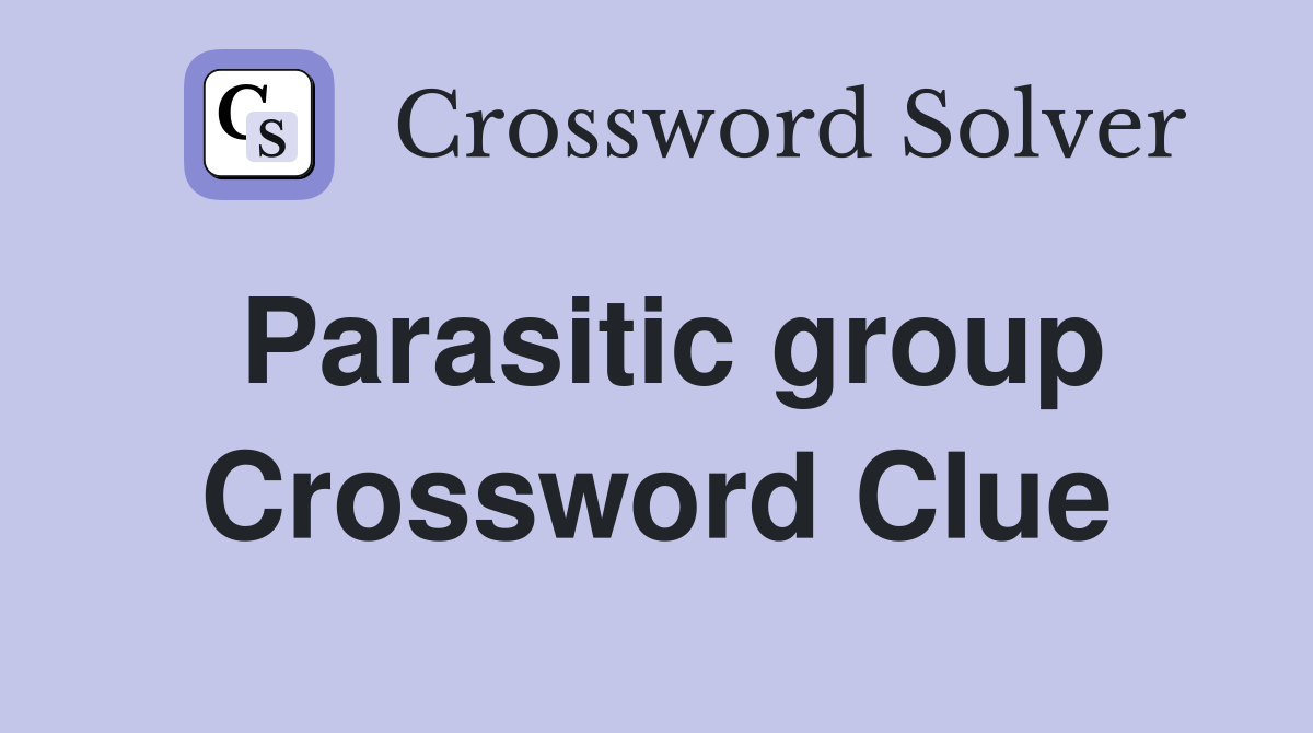 Parasitic group Crossword Clue