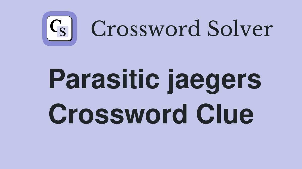 Parasitic jaegers Crossword Clue