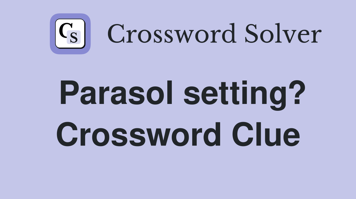 Parasol setting? Crossword Clue