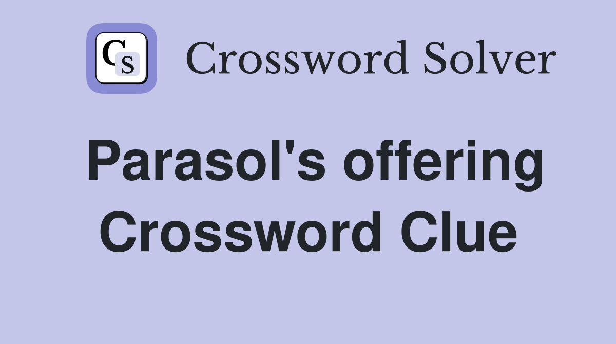 Parasol's offering Crossword Clue