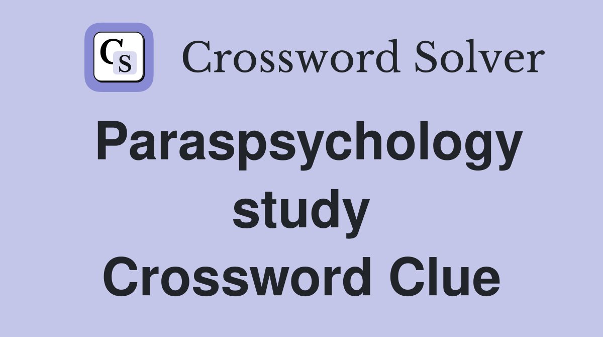 Paraspsychology study Crossword Clue