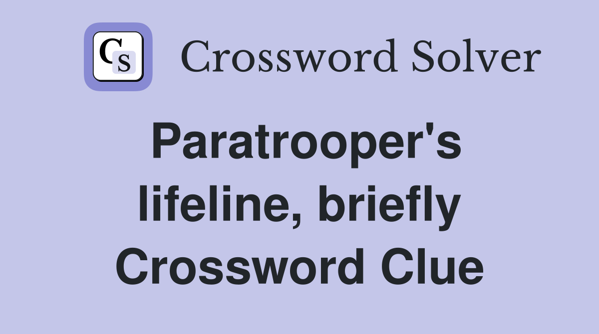 Paratrooper's lifeline, briefly Crossword Clue