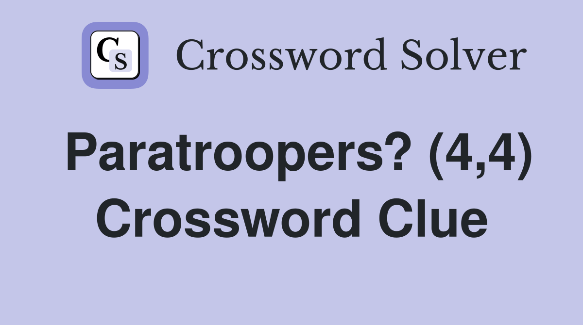 Paratroopers? (4,4) Crossword Clue