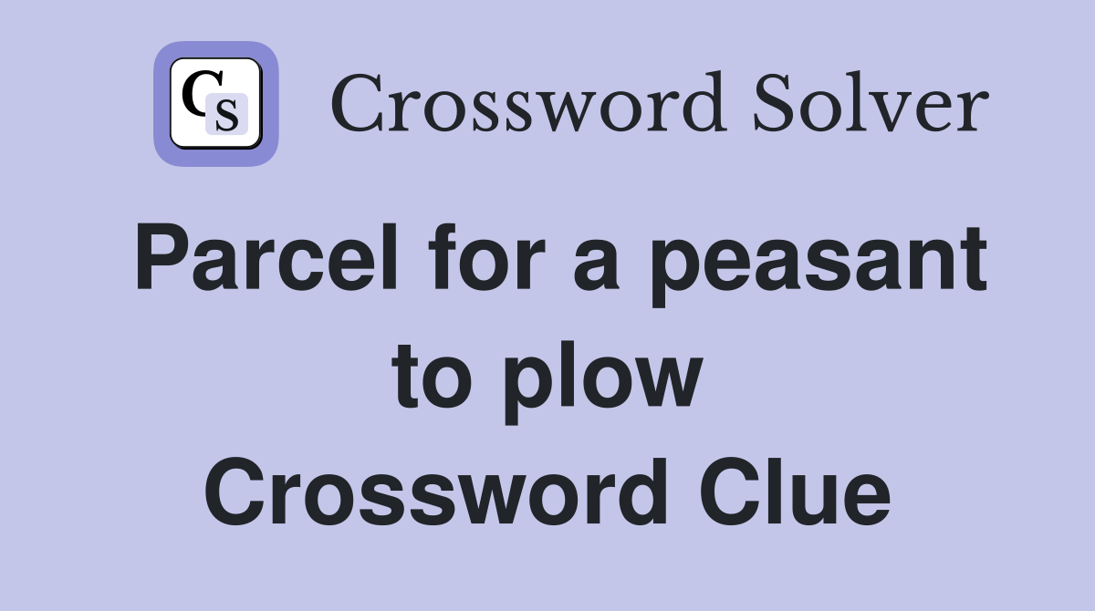 Parcel for a peasant to plow Crossword Clue